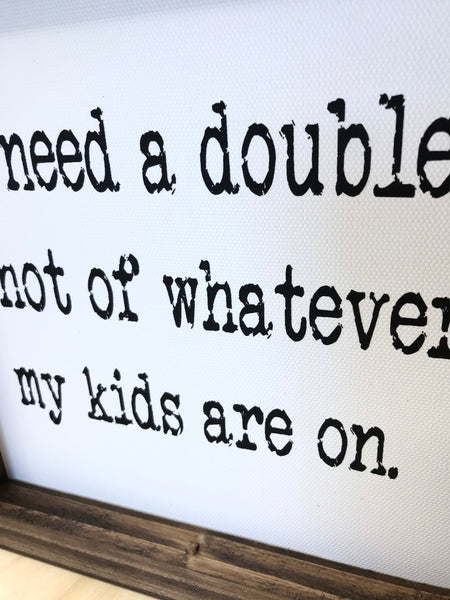 Funny Parents Sign, Double shot or whatever my kids are on, Farmhouse Humor Wood Sign, Shelf sitter