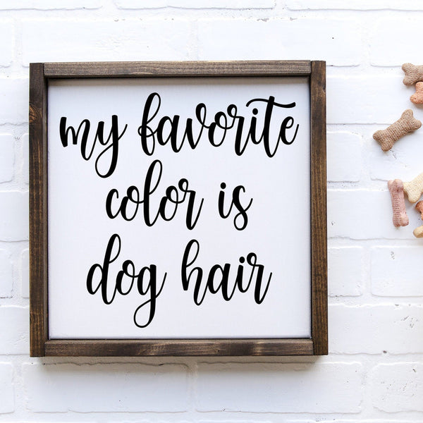 My favorite color is Dog Hair Sign, Funny Dog Home Decor, Dog Lover Gift, Wood Framed Farmhouse Sign, Canvas