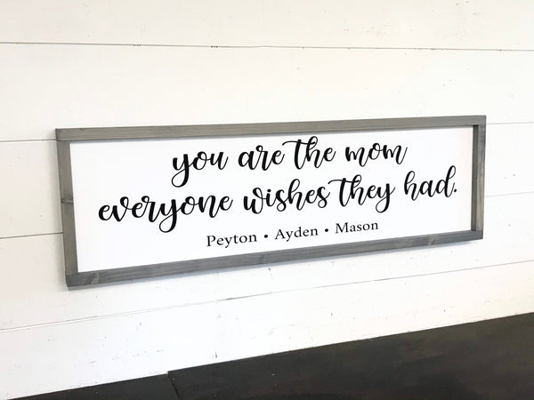 Mothers Day Gift, You are the mom everyone wishes they had, Personalized Name Sign, Gift for Mom, Christmas for Mom
