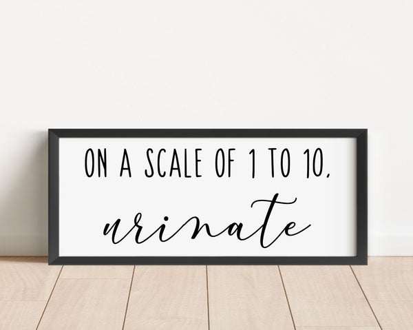 On A Scale Of 1 To 10 Urinate Framed Bathroom Sign | Funny Bathroom Decor | Canvas Sign | Potty Humor Kids Bathroom | Boys Bathroom Sign