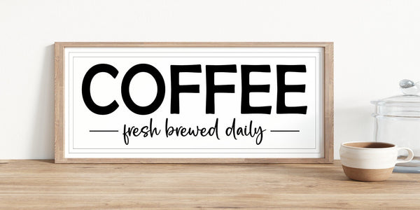 Coffee Fresh Brewed Daily Sign, Coffee Bar Sign, Coffee Lovers Sign, Gift for Coffee Drinker, Modern Farmhouse Kitchen Decor