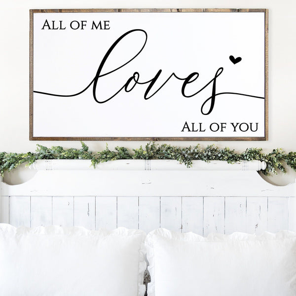 All of Me Loves All of You Sign, Valentines Day Sign, Over Bed Master Bedroom Wall Art, Song Lyric Sign, Gift for her, Anniversary Present