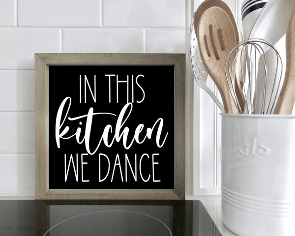 In this Kitchen We Dance Sign, Kitchen Signs, Kitchen Decor, Shelf Sitter, Counter Sign, Modern Farmhouse, Minimalist Kitchen Wall Decor
