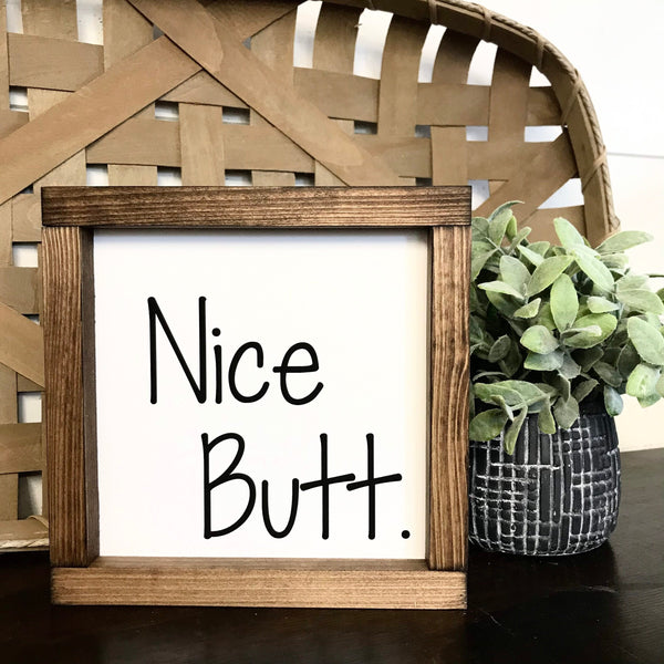 Nice Butt, Funny Bathroom Signs, Farmhouse Mini Sign, Sign Humor, Kids Bathroom, Guest Bath, Half Bathroom Decor