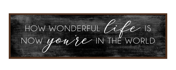 How wonderful life is now that you're in the world Sign,  Nursery Crib Sign, Song Lyric Sign, Sign Above Crib, Master Bedroom Above Bed Sign