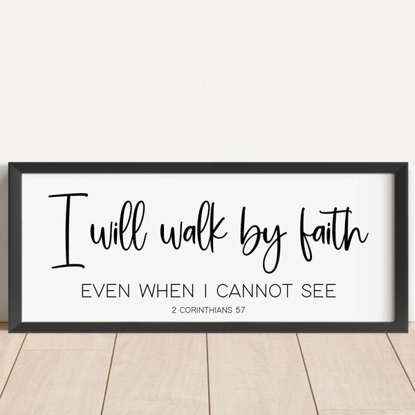 I Will Walk By Faith Even When I Cannot See, 2 Corinthians 5:7 Scripture Sign, Bible Verse Print, Christian Home Wall Decor